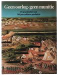 Heinz Nägele - Geen oorlog, geen munitie : de geschiedenis van 300 jaar militaire produktie