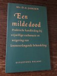 Jansen - Een milde dood / praktische handleiding bij vrijwillige euthanasie en weigering van levensverlengende behandeling