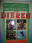 diverse auteurs - Het grote vraag- en antwoordenboek van de dieren. Een informatief kijk- en leesboek voor kinderen en volwassenen