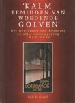 Bob de Graaff - 'Kalm temidden van woedende golven' - het ministerie van Kolonien en zijn taakomgeving 1912-1940