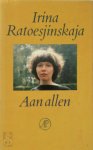 Irina Ratoesjinskaja - Aan allen