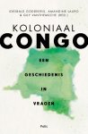 Amandine Lauro 74560, Idesbald Goddeeris 86992, Guy Vanthemsche 103581 - Koloniaal Congo Een geschiedenis in vragen