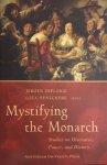 DENECKERE, GITA/Deploige, Jeroen - Mystifying the Monarch. Studies on Discourse, Power, and History
