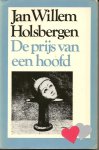 Holsbergen (Rotterdam, 3 februari 1915 - Amsterdam, 20 mei 1995), Jan Willem - De prijs van een hoofd - Een herenhuis aan de Amstel in Amsterdam. Bezettingstijd: onderduikers, geruchten en verraad. Zeven mensen moeten met elkaar leren leven in een broeikas van spanning, achterdocht en angst.