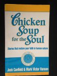 Canfield, Jack & Mark Victor Hansen - Chicken Soup for the Soul, Stories that restore your faith in human nature
