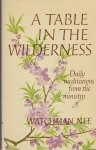 Nee, Watchman - A Table in the Wilderness