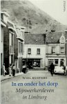 Wiel Kusters - In en onder het dorp Mijnwerkersleven in Limburg