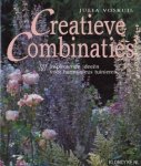 Voskuil, Julia - CREATIEVE COMBINATIES - 101 inspirerende ideeën voor harmonieus tuinieren