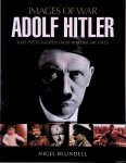 Blundell, Nigel - Adolf Hitler: Rare Photographs from Wartime Archives Blundell, Nigel - Adolf Hitler: Rare Photographs from Wartime Archives