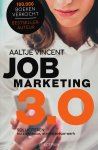 Aaltje Vincent 88163 - Jobmarketing 3.0 Jouw arbeidsmarkt: nu vindbaar, straks nieuw werk