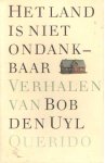 Uyl, Bob den - Het land is niet ondankbaar