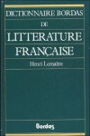 LEMAITRE, HENRI. - DICTIONNAIRE BORDAS DE LITTERATURE FRANCAISE ET FRANCOPHONE.