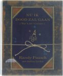 Randy Pausch Jeffrey Zaslow - Nu ik dood zal gaan (The Last Lecture)
