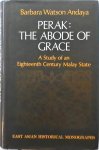 Andaya - Perak : the Abode of Grace : A Study of an Eighteenth-Century Malay State