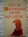Maupassant, Guy de - Leven van liefde