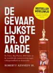 Robert F. Kennedy - De gevaarlijkste dr. op aarde - Dr. Fauci, Big Pharma, Bill Gates en de wereldwijde samenzwering tegen volksgezondheid en democratie