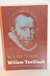 Op 't Hof, W.J.|Teellinck, Willem - Willem Teellinck - Leven, geschriften en invloed