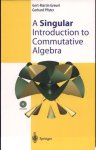 Gert-Martin Greuel, Gerhard Pfister - A Singular Introduction to Commutative Algebra
