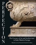 Lorenzo Pericolo, Elisabeth Oy-Marra (eds) - Perfection: The Essence of Art and Architecture in Early Modern Europe