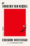 Colson Whitehead - De Jongens Van Nickel
