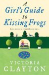 Victoria Clayton - Girl'S Guide To Kissing Frogs