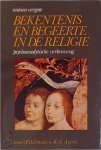 Antoon Vergote - Bekentenis en begeerte in de religie psychoanalytische verkenning