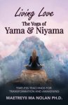 Maetreyii Ma - Living Love The Yoga of Yama & Niyama
