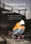 Lieshout, Trix van - Pedagogische adviezen voor speciale kinderen. Een praktisch handboek voor professionele opvoeders, begeleiders en leerkrachten.