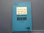 N/A. - Ford Motor Company Belgium - Manuel d'entretien. Ce qu'il vous faut savoir au sujet de votre toute nouvelle Mercury 1949.