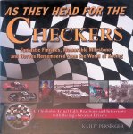 Persinger, Kathy & Mark Garrow - As They Head for the Checkers: Fantastic Finishes, Memorable Milestones and Heroes Remembered from the World of Racing