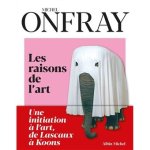 Michel Onfray - Les raisons de l'art