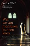 N. Wolf - Wat we van monniken kunnen leren levenslessen van Benedictus