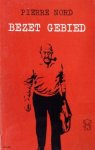 Pierre Nord [omslag: Dick Bruna] - Bezet gebied [Originele titel: Terre d'Angoisse]