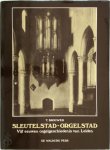 T. Brouwer - Sleutelstad-Orgelstad Vijf eeuwen orgelgeschiedenis van Leiden