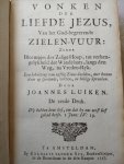 Luiken, Joannes. - Vonken der liefde Jezus, van het God begeerende zielen-vuur : zynde bloempjes der zalige hoop, tot verheugelykheid der wandelaars, langs den weg, na vreden-ryk : een behelzing van vyftig zinne-beelden, met hunne daar op speelende,