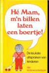 Meijnen Nanda Grafische verzorging : Ulrike Volckers met een exlibris van Ton Sommers - He mam, m'n billen laten een boertje  !  de leukste uitspraken van kinderen .. met kinderwoordenboek