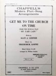 Loewe, Frederick: - Get me to the church on time from the musical play "My fair lady". Three part mixed voices (S.A.B.) arr. by William Stickles.