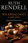 [{:name=>'T.W. Rutten-Kooistra', :role=>'B06'}, {:name=>'Ruth Rendell', :role=>'A01'}] - Wie kwaad doet / Inspecteur Wexford-mysteries