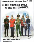 Barlow L and Smith R.J. Illustrations by R.J. Marion - The Uniforms of the British Yeomanry Force 1794-1914, Volume 10, the Yeomanry Force at the 1911 Coronation.