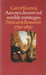 Komrij, Gerrit (samensteller en inleider) - Aan een droom vol weelde ontstegen. Poëzie uit de Romantie 1750 - 1850