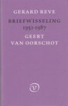 Reve & Geert van Oorschot, Gerard - Briefwisseling 1951 - 1987.