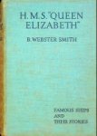 Webster Smith, B - H.M.S. Queen Elizabeth The Story of a Super Dreadnought