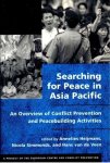 Heijmans, Annelies; Nicola Simmonds & Hans van der Veen (eds.) - Searching for Peace in Asia Pacific: An Overview of Conflict Prevention and Peacebuilding Activities.