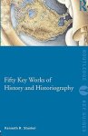 Stunkel, Kenneth R.: - Fifty Key Works of History and Historiography (Routledge Key Guides)