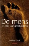 Cook, Michael, - De mens. 10.000 jaar geschiedenis.