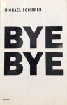 SCHIRNER, M. & LUCKOW, D. & WERNEBURG, B. & KOERNER VON GUSTORF, O. & RECK, H. & TAUBHORN, I. - Michael Schirner: Bye Bye