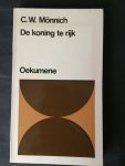 Mönnich, Prof. Dr. C.W. - De koning te rijk; over de plaatsbepaling van het christendom in heden en verleden
