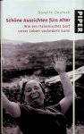 Deutsch, Dorette - Schöne Aussichten fürs Alter. Wie ein italienisches Dorf unser Leben verändern kann