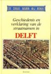 KROGT, DRS. P.C.J. VAN DER (SAMENGESTED DOOR , MET MEDEWERKING VAN VELE ANDEREN) - Geschiedenis en verklaring van de straatnamen in Delft
