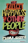 Manu Joseph - The Illicit Happiness of Other People